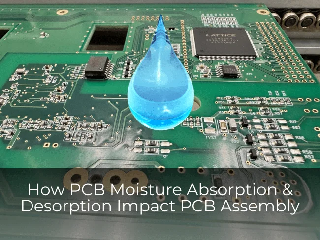 How PCB Moisture Absorption and Desorption Impact PCB Assembly
